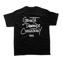Load image into Gallery viewer, &#39;Growth Demands Consistency&#39; T-Shirt
